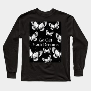 Go Get Your Dreams - butterfly star quote Long Sleeve T-Shirt